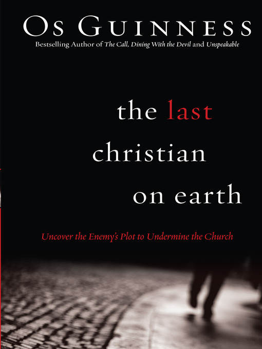 Title details for The Last Christian on Earth by Os Guinness - Available